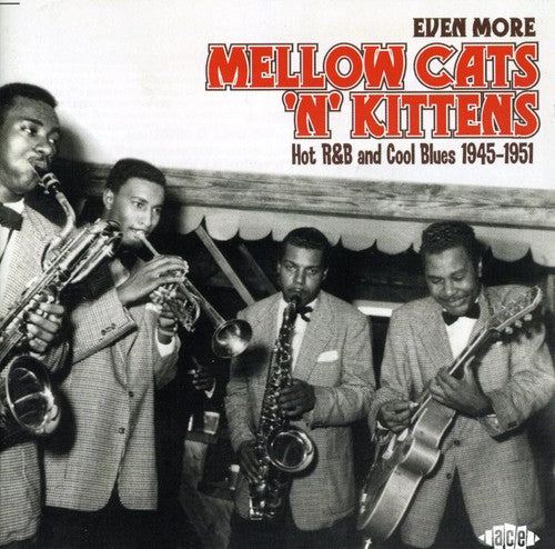Even More Mellow Cats N Kittens: Hot R&B &/ Var - Even More Mellow Cats N Kittens: Hot R&B and Cool Blues 1945-1951