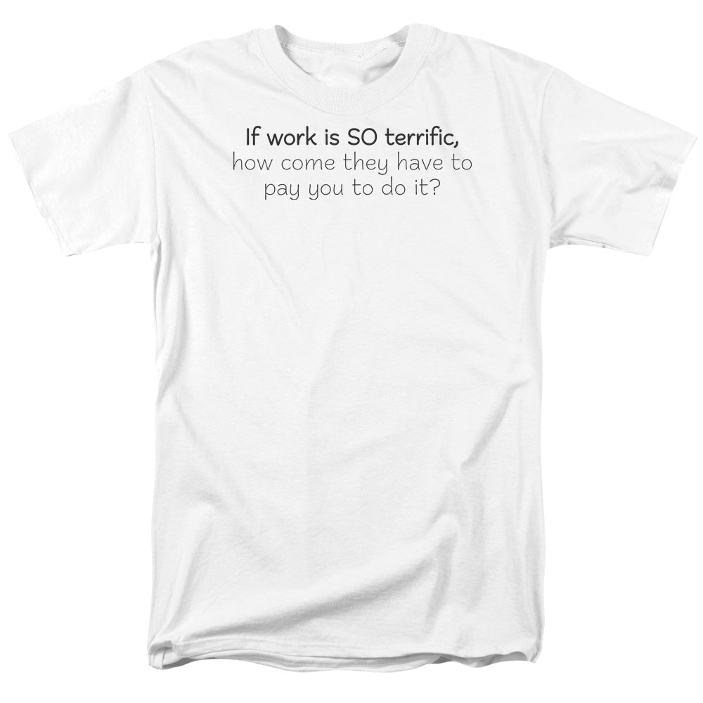 Work Is Terrific - Short Sleeve Adult 18 - 1 - White T-shirt
