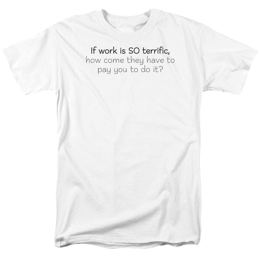 Work Is Terrific - Short Sleeve Adult 18 - 1 - White T-shirt