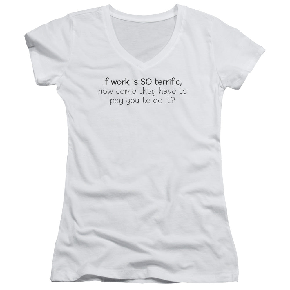 Work Is Terrific - Junior V-neck - White