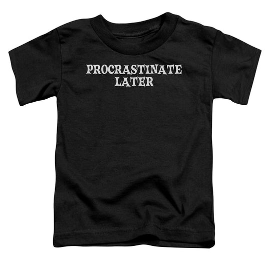 Procrastinate Later - Short Sleeve Toddler Tee - Black T-shirt