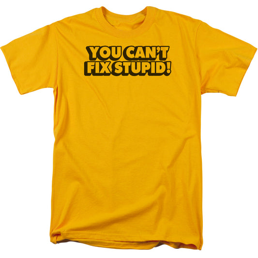 Cant Fix Stupid - Short Sleeve Adult 18 - 1 - Gold T-shirt