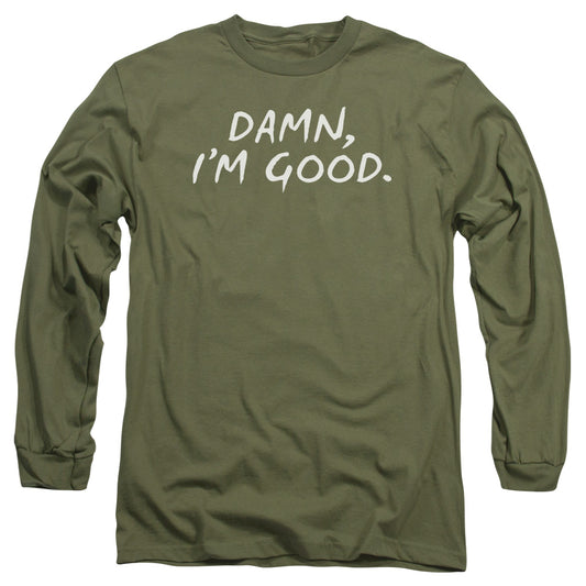 Damn Im Good - Long Sleeve Adult 18 - 1 - Military Green T-shirt