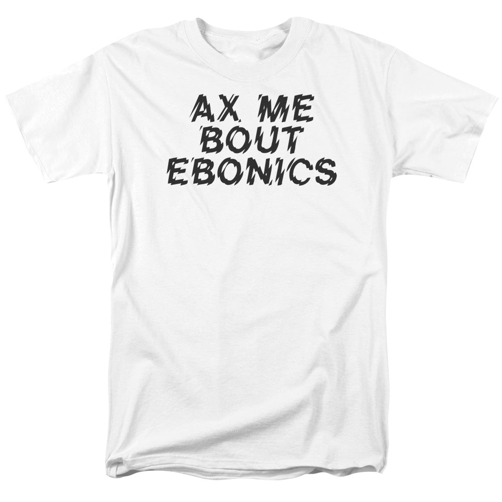 Ax Me Bout Ebonics - Short Sleeve Adult 18 - 1 - White T-shirt