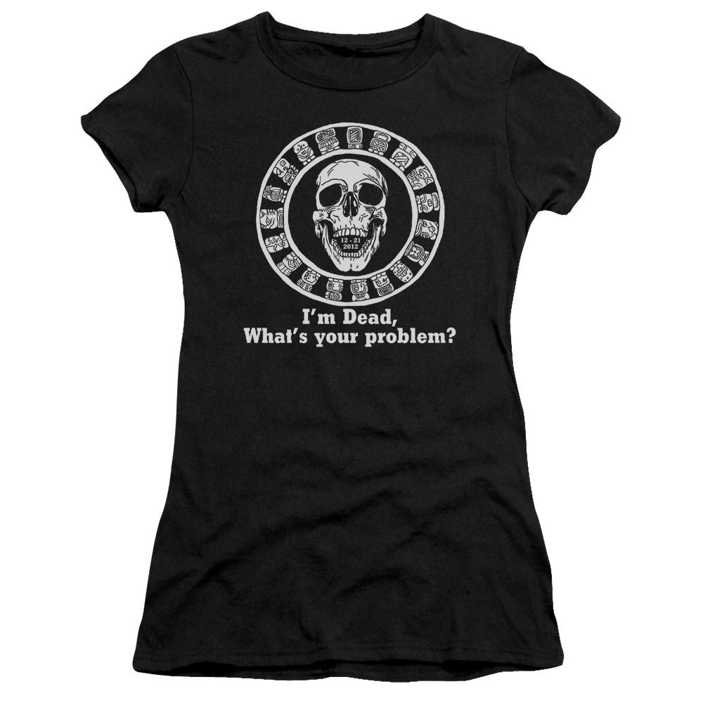 Im Dead, Whats Your Problem? - Short Sleeve Junior Sheer - Black T-shirt