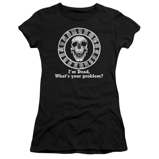 Im Dead, Whats Your Problem? - Short Sleeve Junior Sheer - Black T-shirt