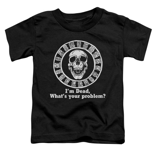 Im Dead, Whats Your Problem? - Short Sleeve Toddler Tee - Black T-shirt