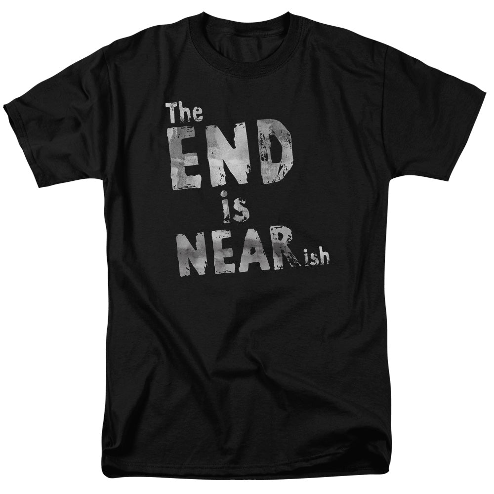 The End Is Near Ish - Short Sleeve Adult 18 - 1 - Black T-shirt