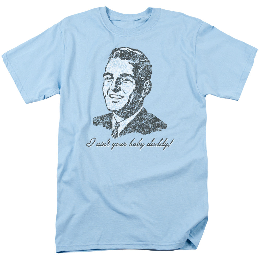 I Aint Your Baby Daddy - Short Sleeve Adult 18 - 1 - Light Blue T-shirt