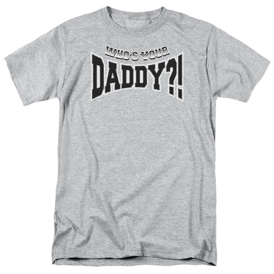Whos Your Daddy? - Short Sleeve Adult 18 - 1 - Athletic Heather T-shirt
