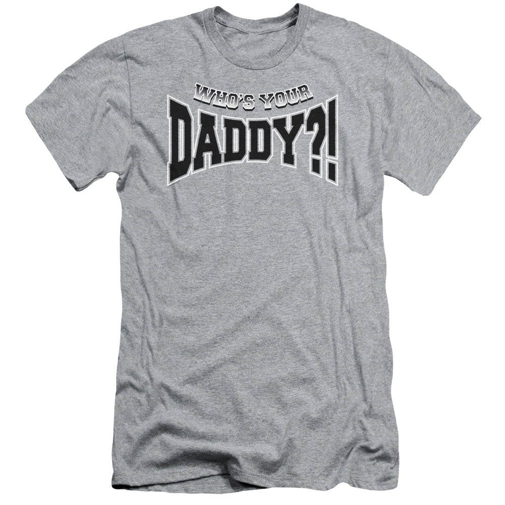 Whos Your Daddy? - Short Sleeve Adult 30 - 1 - Athletic Heather T-shirt