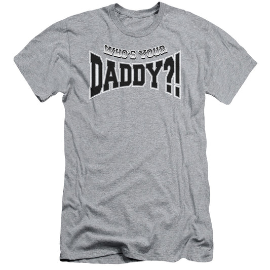 Whos Your Daddy? - Short Sleeve Adult 30 - 1 - Athletic Heather T-shirt