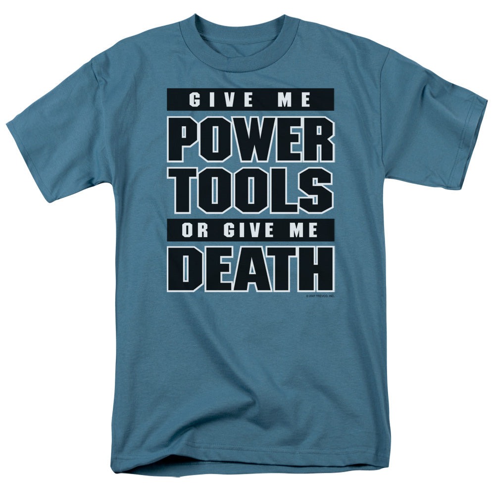 Give Me Power Tools - Short Sleeve Adult 18 - 1 - Slate T-shirt