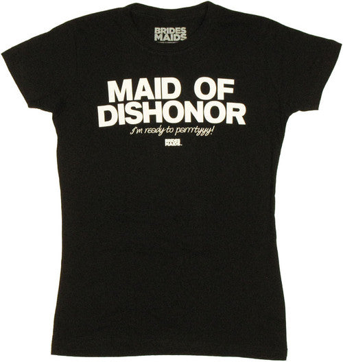 Bridesmaids Maid Dishonor Baby T-Shirt