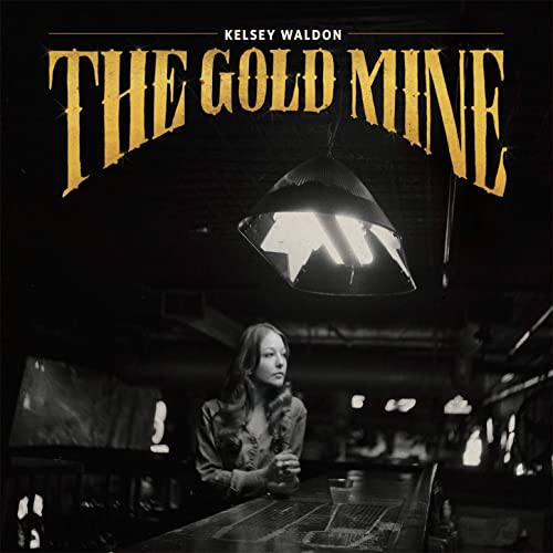 Kelsey Waldon - The Goldmine