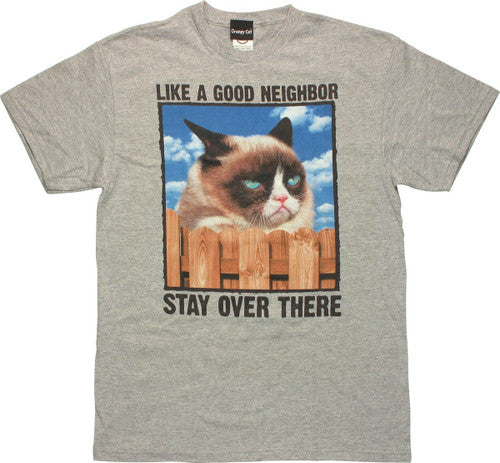 Grumpy Cat Neighbor Stay There T-Shirt