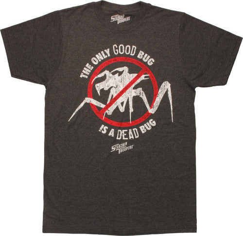 Starship Troopers Only Good Bug is Dead T-Shirt