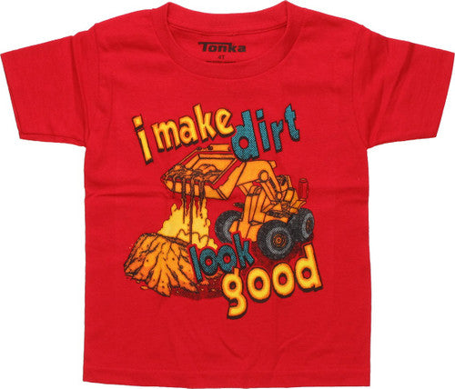 Tonka I Make Dirt Look Good Toddler T-Shirt