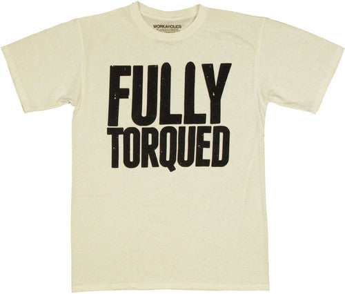 Workaholics Fully Torqued T-Shirt